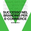 Immagine per 'Il Segreto del Successo nel Branding per il Tuo E-commerce' - Fivesix Studio. Specializzati in Branding, Personal Branding, Marketing e Comunicazione.