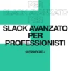 Immagine per 'Slack Avanzato: Strumenti per Professionisti e Studi' - Fivesix Studio. Specializzati in Branding, Personal Branding, Marketing e Comunicazione.