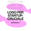 Immagine per 'Il Ruolo Cruciale di un Logo Efficace per la Tua Startup' - Fivesix Studio. Specializzati in Branding, Personal Branding, Marketing e Comunicazione.