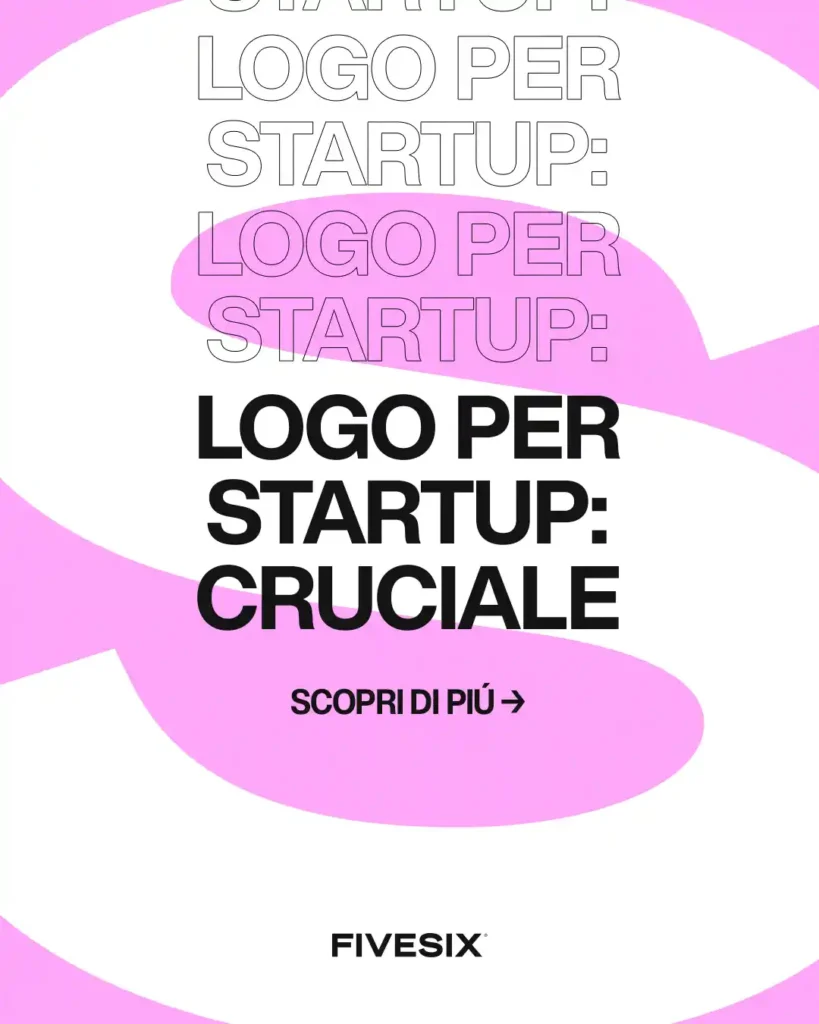 Immagine per 'Il Ruolo Cruciale di un Logo Efficace per la Tua Startup' - Fivesix Studio. Specializzati in Branding, Personal Branding, Marketing e Comunicazione.