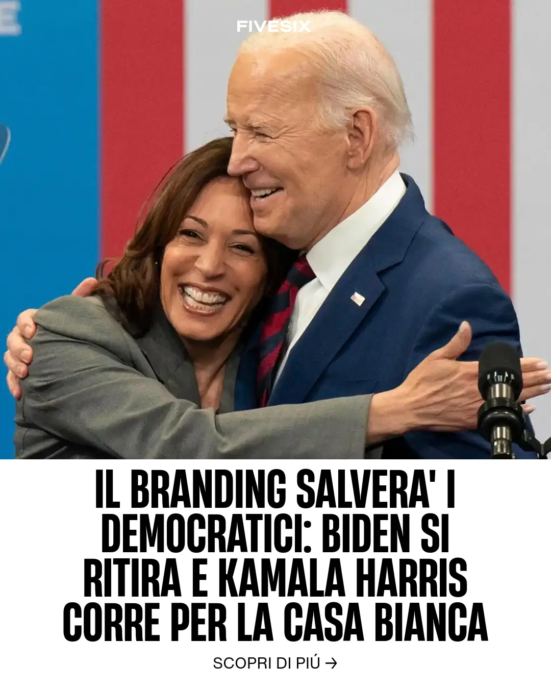 Immagine per 'Il Branding salvera' i Democratici: Biden si ritira e Kamala Harris corre per la Casa Bianca' - Fivesix Studio. Specializzati in Branding, Personal Brand, Marketing e Comunicazione.