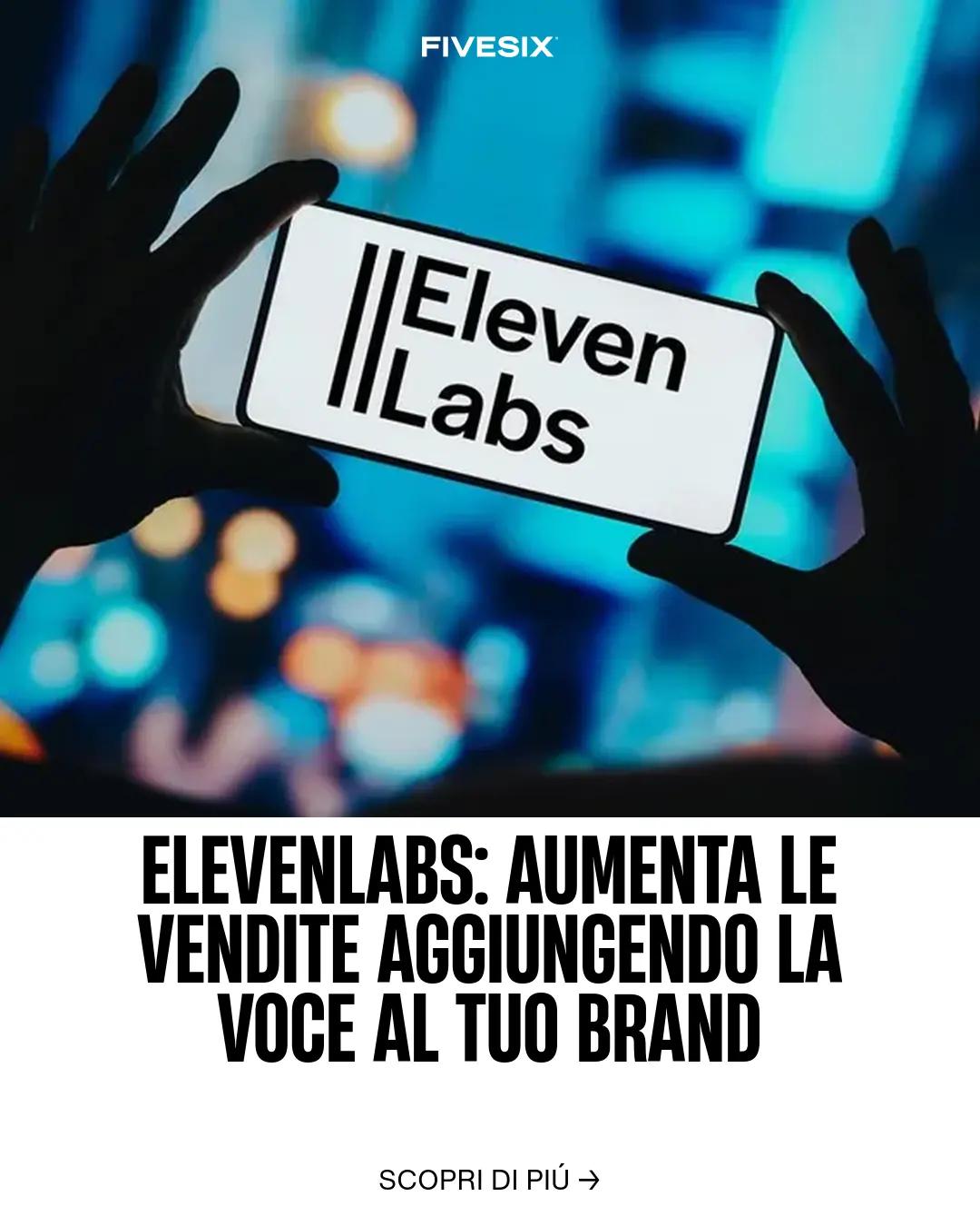 Immagine per 'ElevenLabs: Aumenta le vendite aggiungendo la voce al tuo brand' - Fivesix Studio. Specializzati in Branding, Personal Brand, Marketing e Comunicazione.