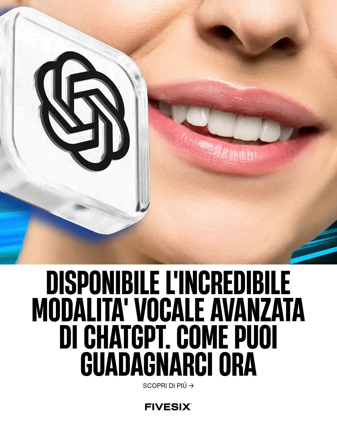 Immagine per 'Disponibile l'incredibile modalita' vocale avanzata di ChatGPT. Come puoi guadagnarci ora' - Fivesix Studio. Specializzati in Branding, Personal Brand, Marketing e Comunicazione.